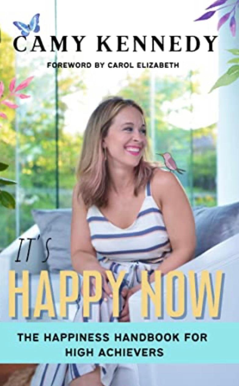 It's Happy Now: The Happiness Handbook for High Achievers