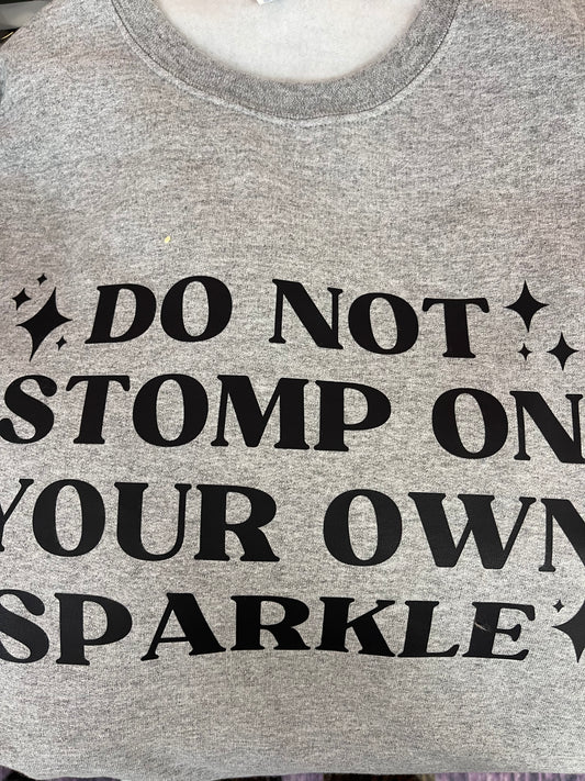 Do Not Stomp On Your Own Sparkle