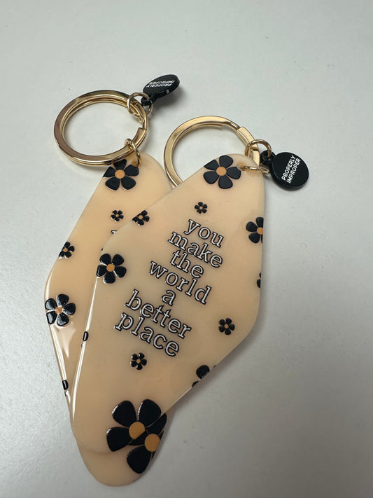You Make The World A Better Place- Keychain